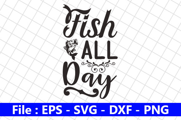Fish All Day Graphics and Crafts
