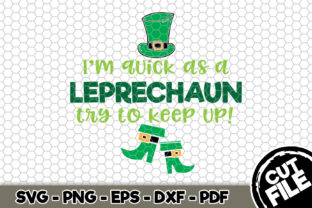 I'm Quick as a Leprechaun, Try to Keep Up