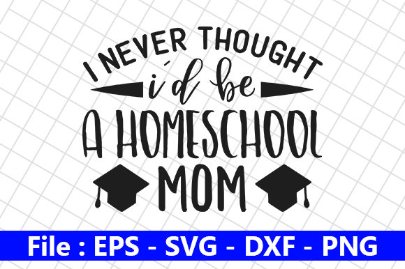 I Never Thought I’d Be a Homeschool Mom Graphics