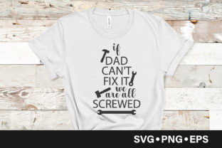 If Dad Can't Fix It We Are Screwed Graphics & Crafts