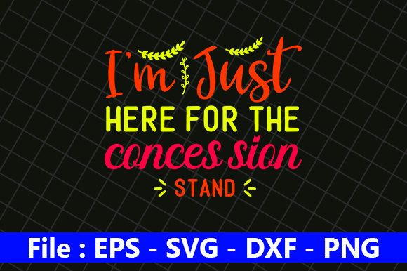 I’m Just Here for the Conces Sion Stand