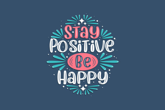 Stay Positive Be Happy