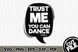 Trust Me You Can Dance - Whiskey Graphics